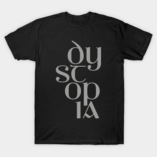 Dystopia cool type design T-Shirt by Keleonie